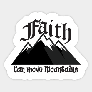 Faith Can Move Mountains Sticker